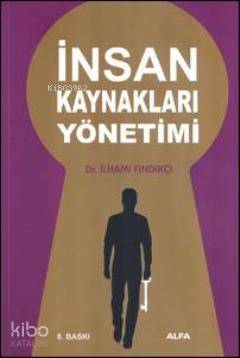 İnsan Kaynakları Yönetimi | İlhami Fındıkçı | Alfa Basım Yayım Dağıtım