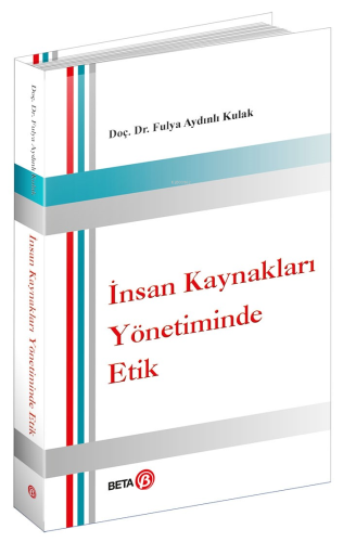 İnsan Kaynakları Yönetiminde Etik | Fulya Aydınlı Kulak | Beta Akademi