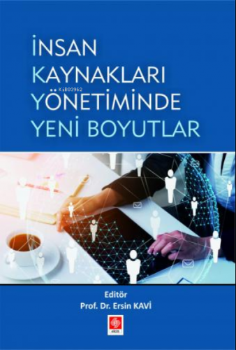 İnsan Kaynakları Yönetiminde Yeni Boyutlar | Ersin Kavi | Ekin Kitabev