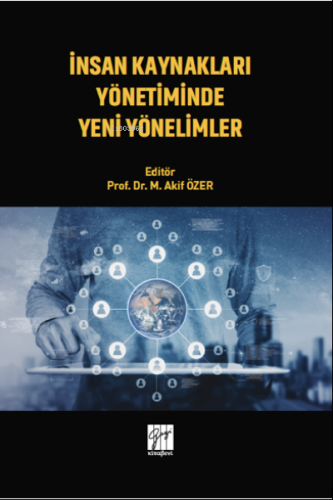 İnsan Kaynakları Yönetiminde Yeni Yönelimler | M. Akif Özer | Gazi Kit