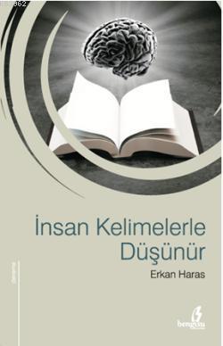 İnsan Kelimelerle Düşünür | Erkan Haras | Bengisu Yayınları