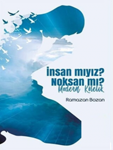 İnsan Mıyız? Noksan Mı? & Modern Kölelik | Ramazan Bozan | Kadran Medy