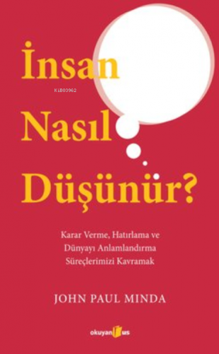 İnsan Nasıl Düşünür? | John Paul Minda | Okuyan Us Yayınları