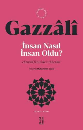 İnsan Nasıl İnsan Oldu? | İmam Gazzâlî | Ketebe Yayınları