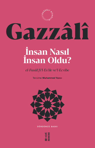 İnsan Nasıl İnsan Oldu? | İmam Gazzâlî | Ketebe Yayınları