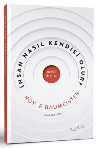 İnsan Nasıl Kendisi Olur? | Roy F. Baumeister | Albaraka Yayınları