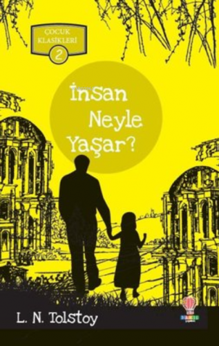 İnsan Ne İle Yaşar - Çocuk Klasikleri 2 | Lev Nikolayeviç Tolstoy | Da