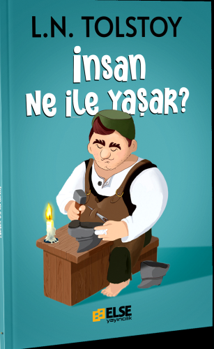 İnsan Ne İle Yaşar | Lev Nikolayeviç Tolstoy | Else Yayıncılık