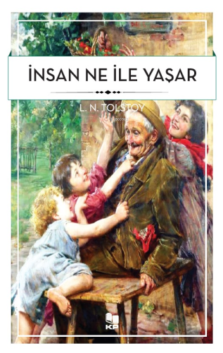 İnsan Ne İle Yaşar | Lev Nikolayeviç Tolstoy | Kitap Pazarı Yayınları