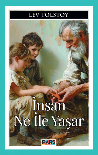 İnsan Ne İle Yaşar | Lev Tolstoy | Pars Yayınları