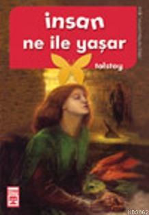 İnsan Ne İle Yaşar? | Lev Nikolayeviç Tolstoy | Timaş Yayınları