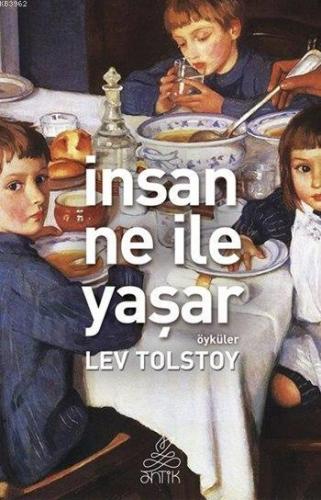 İnsan Ne ile Yaşar | Lev Nikolayeviç Tolstoy | Antik Yayınları