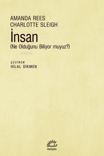 İnsan ;(Ne Olduğunu Biliyor Muyuz?) | Charlotte Sleigh | İletişim Yayı