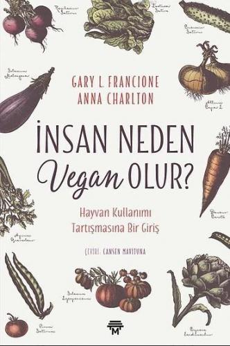 İnsan Neden Vegan Olur?; Hayvan Kullanımı Tartışmasına Bir Giriş | Gar