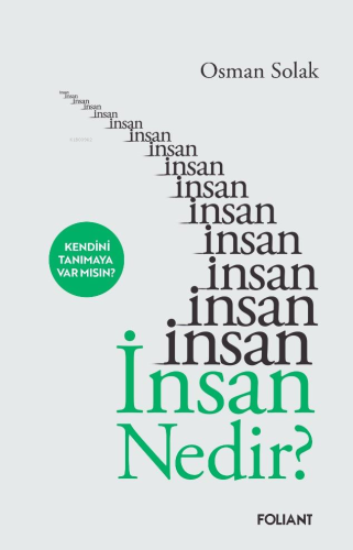 İnsan Nedir?;Kendini Tanımaya Var mısın? | Osman Solak | Foliant Yayın