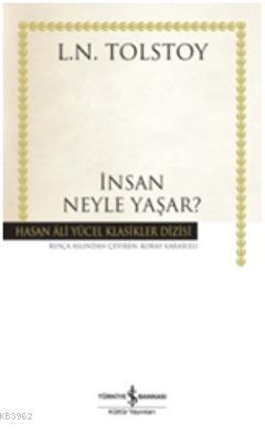 İnsan Neyle Yaşar? (Ciltli) | Lev Nikolayeviç Tolstoy | Türkiye İş Ban