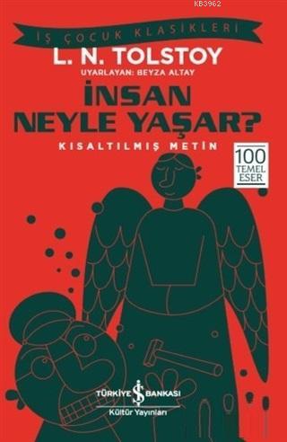 İnsan Neyle Yaşar?; Kısaltılmış Metin | Lev Nikolayeviç Tolstoy | Türk