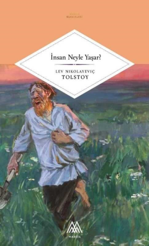 İnsan Neyle Yaşar? | Lev Nikolayeviç Tolstoy | Marsis Yayınları