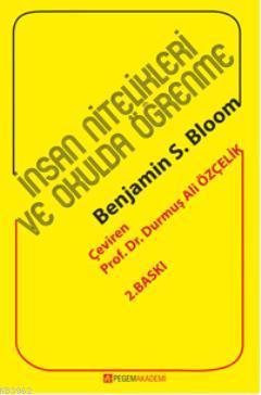 İnsan Nitelikleri ve Okulda Öğrenme | Benjamin S. Bloom | Pegem Akadem