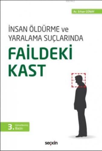 İnsan Öldürme ve Yaralama Suçlarında Faildeki Kast | Erhan Günay | Seç