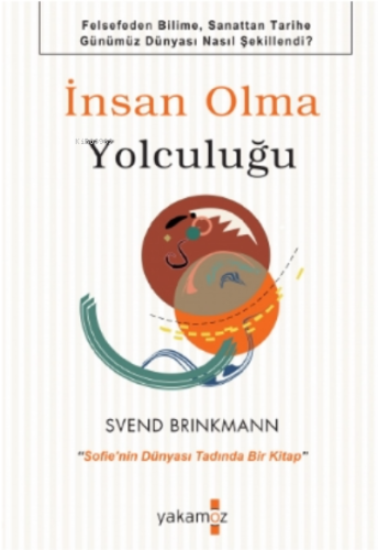 İnsan Olma Yolculuğu;"Sofie'nin Dünyası Tadında Bir Kitap" | Svend Bri