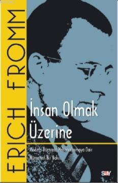 İnsan Olmak Üzerine; Modern Dünyada Yabancılaşmaya Dair Hümanist Bir B