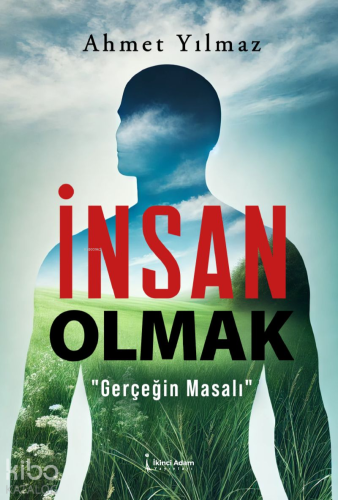 İnsan Olmak | Ahmet Yılmaz | İkinci Adam Yayınları