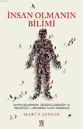 İnsan Olmanın Bilimi; Davranışlarımız, Düşüncelerimiz ve Hislerimizin 