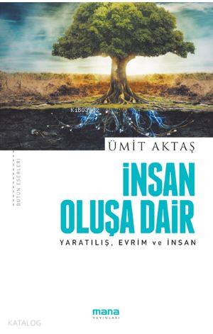 İnsan Oluşa Dair - Yaratılış, Evrim ve İnsan | Ümit Aktaş | Mana Yayın