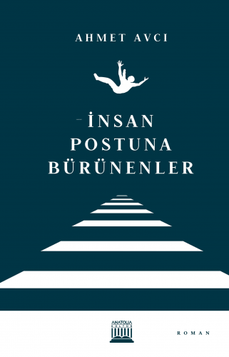 İnsan Postuna Bürünenler | Ahmet Avcı | Anatolia Kitap