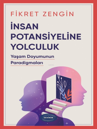 İnsan Potansiyeline Yolculuk;Yaşam Doyumunun Paradigmaları | Fikret Ze