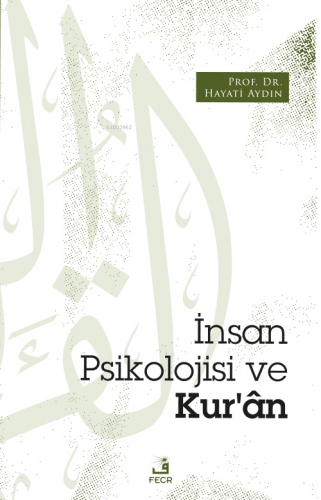 İnsan Psikolojisi Ve Kur’ân | Hayati Aydın | Fecr Yayınları