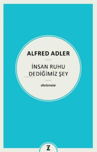 İnsan Ruhu Dediğimiz Şey | Alfred Adler | Zeplin Kitap