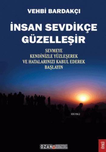 İnsan Sevdikçe Güzelleşir; Sevmeye Kendinizle Yüzleşerek ve Hatalarını