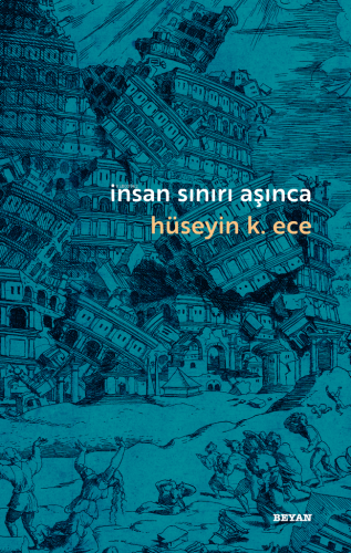 İnsan Sınırı Aşınca | Hüseyin K. Ece | Beyan Yayınları