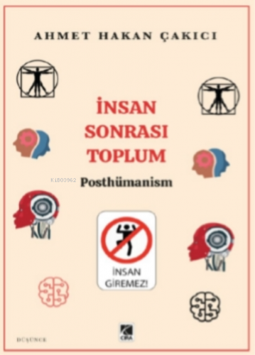 İnsan Sonrası Toplum - Posthümanism | Ahmet Hakan Çakıcı | Çıra Yayınl