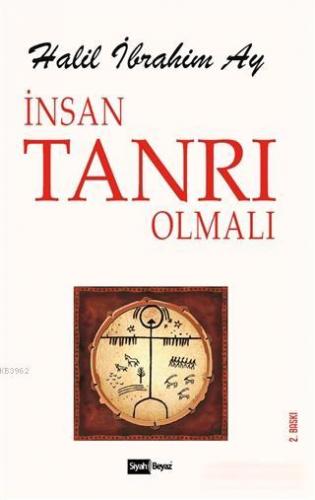 İnsan Tanrı Olmalı | Halil İbrahim Ay | Siyah Beyaz Yayınları