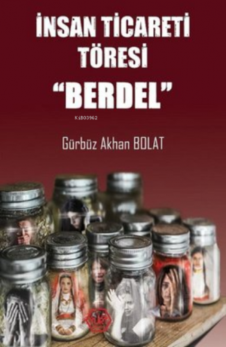 İnsan Ticareti Töresi - Berdel | Gürbüz Akhan Bolat | Atayurt Yayınevi