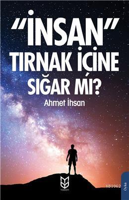 İnsan Tırnak İçine Sığar Mı? | Ahmet İhsan | Yason Yayınları