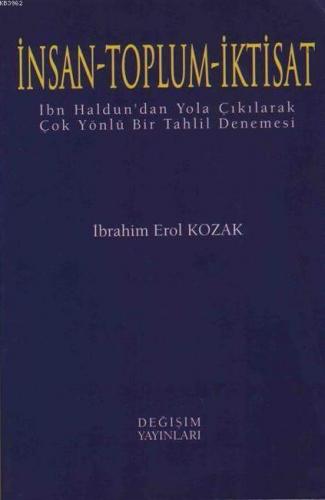 İnsan - Toplum - İktisat; İbn Haldun'dan Yola Çıkılarak Çok Yönlü Bir 