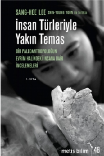 İnsan Türleriyle Yakın Temas;Bir Paleoantropoloğun Evrim Halindeki İ