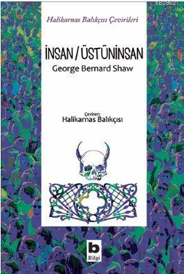 İnsan / Üstüninsan | George Bernard Shaw | Bilgi Yayınevi