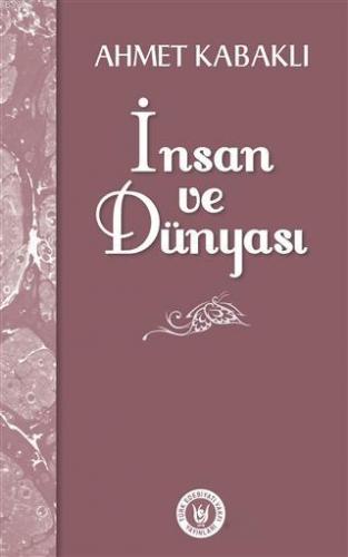 İnsan ve Dünyası | Ahmet Kabaklı | Türk Edebiyatı Vakfı Yayınları