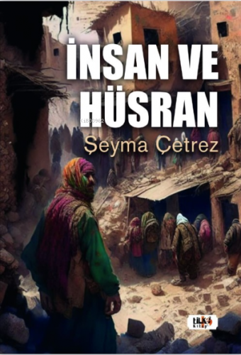 İnsan ve Hüsran | Şeyma Çetrez | Tilki Kitap