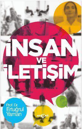 İnsan ve İletişim | Ertuğrul Yaman | Akçağ Basım Yayım Pazarlama