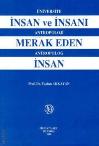 İnsan ve İnsanı Merak Eden İnsan | Taylan Akkaya | Filiz Kitabevi