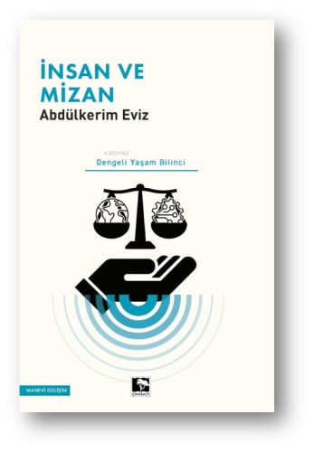 İnsan ve Mizan;Dengeli Yaşam Bilinci | Abdulkerim Eviz | Çınaraltı Yay