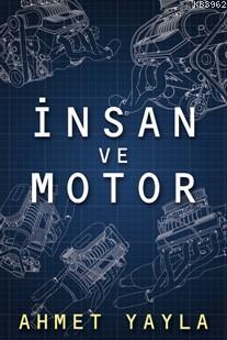 İnsan ve Motor | Ahmet Yayla | Cinius Yayınları