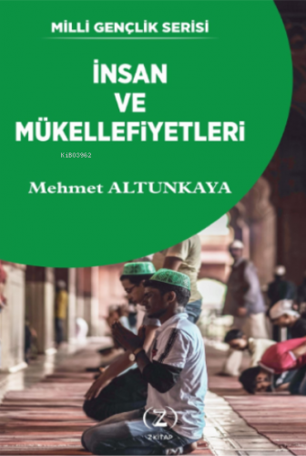 İnsan ve Mükellefiyetleri | Mehmet Altunkaya (İlahiyatçı) | Z Kitap