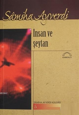 İnsan Ve Şeytan | Samiha Ayverdi | Kubbealtı Neşriyat